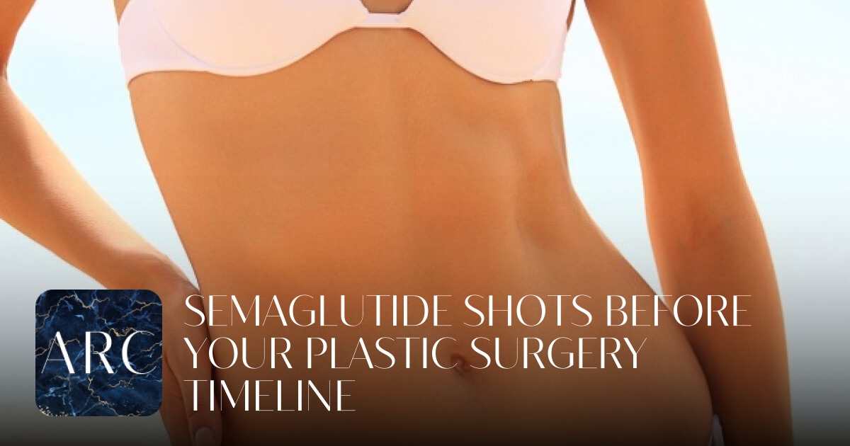 Semaglutide Shots Before Your Plastic Surgery Timeline